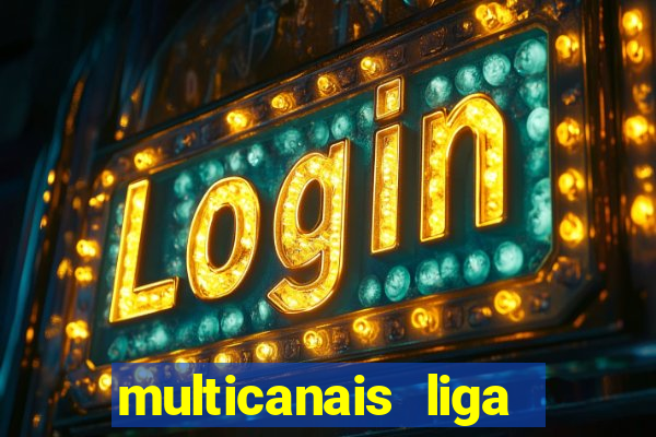 multicanais liga dos campees